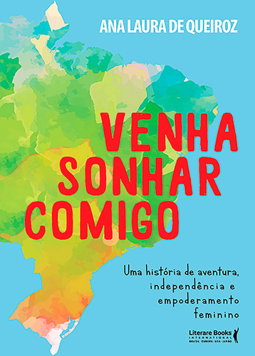 Venha sonhar comigo: 365 dias de aventuras, independência e empoderamento feminino, de Queiroz, Ana Laura. Editora Literare Books International Ltda, capa mole em português, 2018