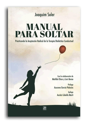 Manual Para Soltar: Practicando La Aceptación Radical De La
