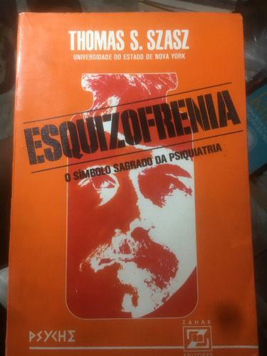 Esquizofrenia- O Símbolo Sagrado Da Psiquiatria- Thomas S. Szasz (Usado)