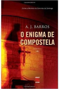 Livro O Enigma De Compostela - A. J. Barros [2009]