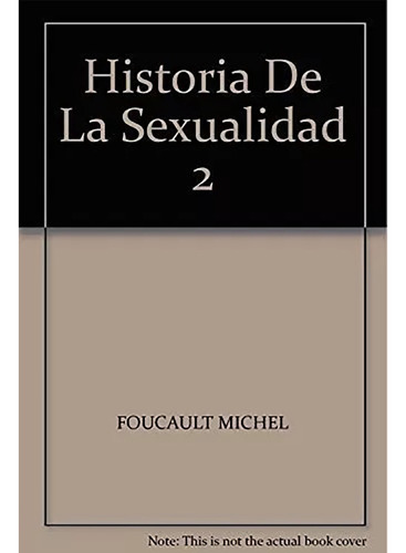 Historia De La Sexualidad 2-nva.ed. - Foucault Michel - #l