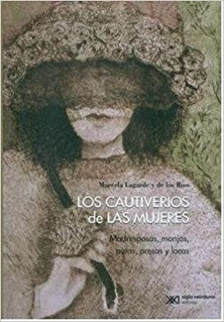 Los Cautiverios De Las Mujeres - Marcela Lagarde Y De Los Ri