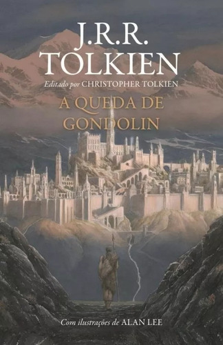 A Queda De Gondolin J.r.r. Tolkien Com Ilustrações