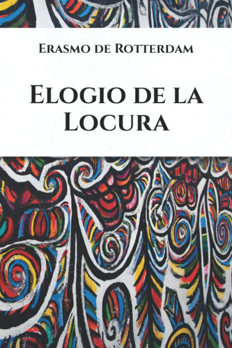 Libro: Elogio De La Locura (spanish Edition)