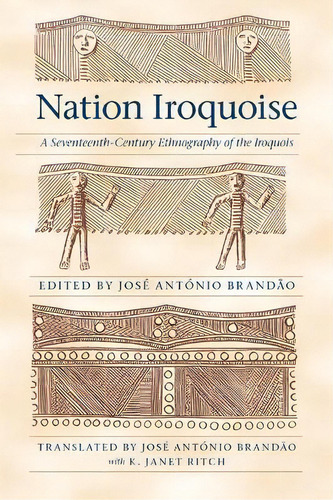 Nation Iroquoise : A Seventeenth-century Ethnography Of The Iroquois, De K. Janet Ritch. Editorial University Of Nebraska Press, Tapa Dura En Inglés