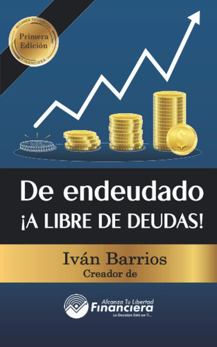 Libro: De Endeudado A Libre De Deudas (spanish Edition)
