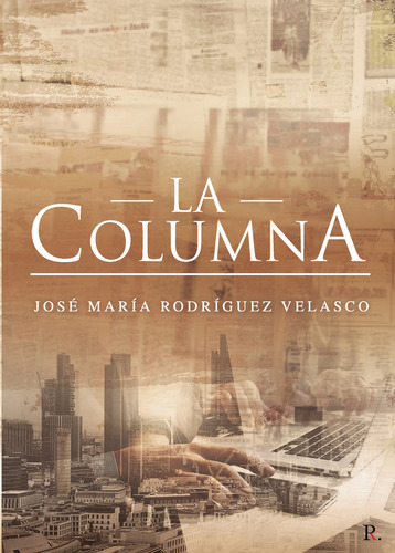 La columna, de Rodríguez Velasco , José María.., vol. 1. Editorial Punto Rojo Libros S.L., tapa pasta blanda, edición 1 en español, 2021