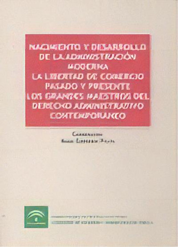 Nacimiento Y Desarrollo Adm.moderna Libertad Comercio Pasado, De Zambonino Pulito,maria. Editorial Instituto Andaluz De Administracion Publ En Español