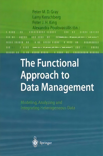 The Functional Approach To Data Management, De Peter M. D. Gray. Editorial Springer Verlag Berlin Heidelberg Gmbh Co Kg, Tapa Blanda En Inglés