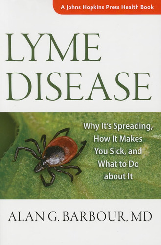 Libro: Lyme Disease: Why Its Spreading, How It Makes You To