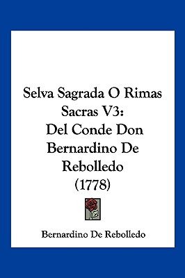 Libro Selva Sagrada O Rimas Sacras V3: Del Conde Don Bern...