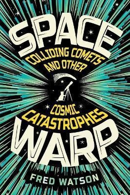 Spacewarp : Colliding Comets And Other Cosmic Ca(bestseller)