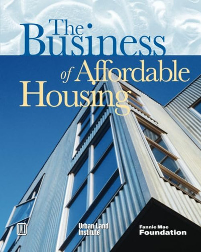 Libro: The Business Of Affordable Housing: Ten Developers P