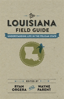 Libro The Louisiana Field Guide: Understanding Life In Th...