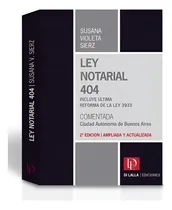 Comprar Ley Notarial 404 Comentada, De Susana Violeta Sierz. Editorial Di Lalla Ediciones, Tapa Blanda, Edición 2 Edicion En Español, 2014