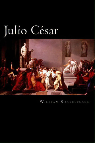 Júlio César, De  William Shakespeare. Editorial Createspace Independent Publishing Platform, Tapa Blanda En Español