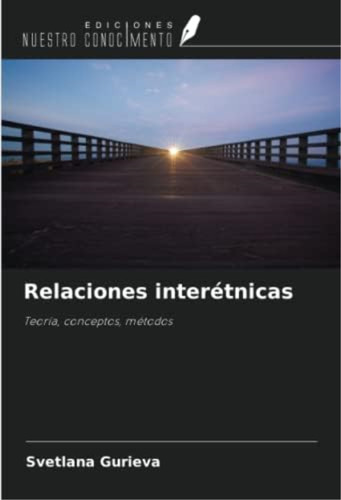 Libro: Relaciones Interétnicas: Teoría, Conceptos, Métodos