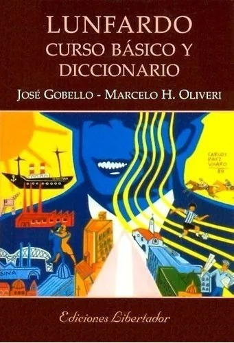 Lunfardo, Curso Básico Y Diccionario - Gobello / Oliveri