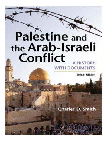Palestine And The Arab-israeli Conflict - Charles D. S. Eb16