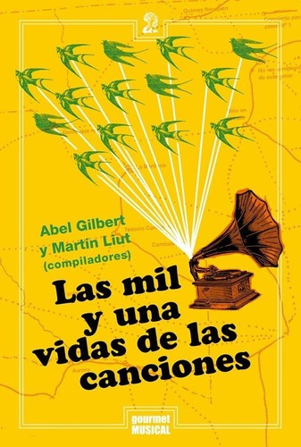 Las Mil Y Una Vida De Las Canciones - Abel Gilbert
