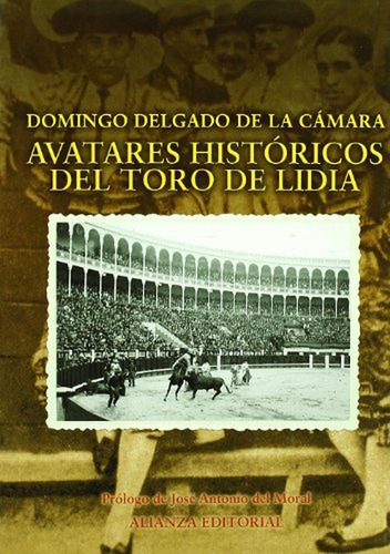 Avatares históricos del toro de lidia (Libros Singulares (LS)), de Delgado De La Camara, Domingo. Alianza Editorial, tapa pasta dura, edición en español, 2003