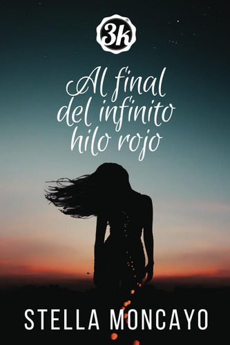 Libro: Al Final Del Infinito Hilo Rojo: Finalista Premio3k (