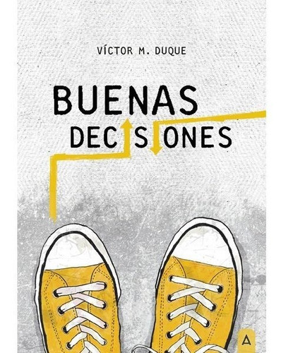 Buenas Decisiones, de VICTOR M DUQUE. Editorial Aliar 2015 Ediciones, S.L., tapa blanda en español