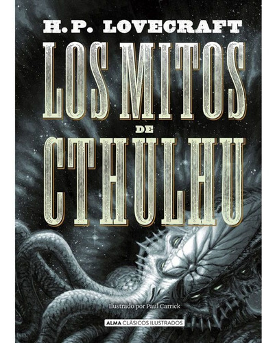 Libro Los Mitos De Cthulhú - Alma Ilustrado - H.p. Lovecraft