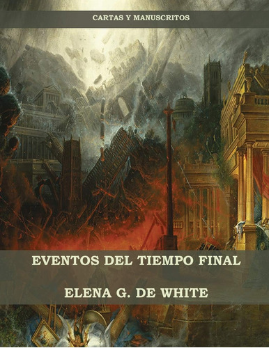 Libro: Eventos Del Tiempo Final (spanish Edition)