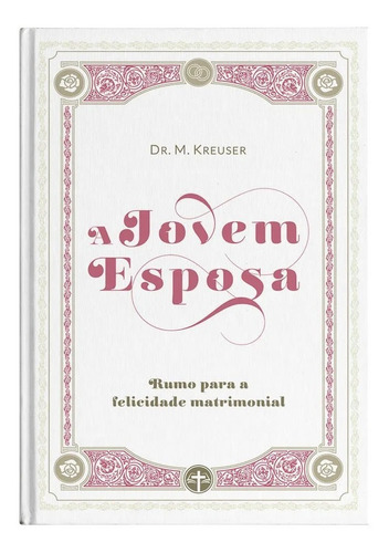 Livro A Jovem Esposa - Dr. M. Kreuser