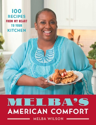 Libro Melba's American Comfort: 100 Recipes From My Heart...