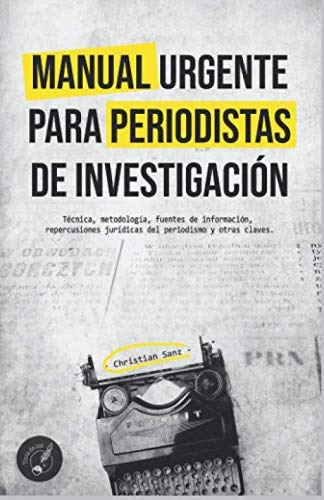 Manual Urgente Para Periodistas De Investigacion: Tecnica Me