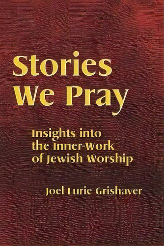 Stories We Pray, De Joel Lurie Grishaver. Editorial Torah Aura Productions, Tapa Blanda En Inglés