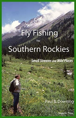 Libro: Fly Fishing The Southern Rockies: Small Streams And W