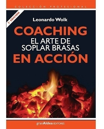 Coaching El Arte De Soplar Brasas En Acción - Wolk Leonardo