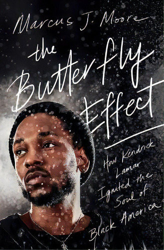 The Butterfly Effect : How Kendrick Lamar Ignited The Soul Of Black America, De Marcus J Moore. Editorial Atria Books, Tapa Blanda En Inglés