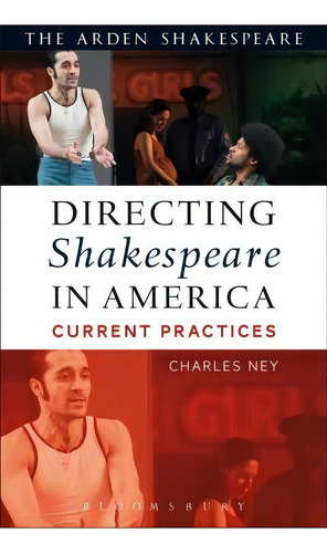 Directing Shakespeare In America : Current Practices, De Charles Ney. Editorial Bloomsbury Publishing Plc, Tapa Blanda En Inglés