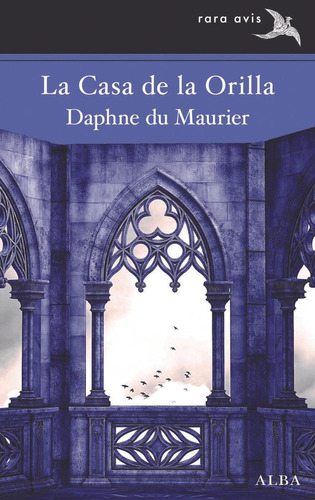 Libro: La Casa De La Orilla. Du Maurier, Daphne. Alba