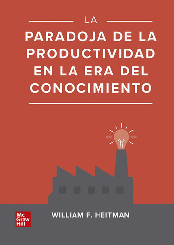 La Paradoja De La Productividad En La Era Del Conocimiento, De Heitman, William F.. Editorial Mcgrawhill En Español