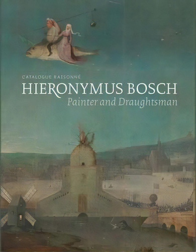 Hieronymus Bosch, Painter And Draughtsman : Catalogue Raiso, De Matthijs Ilsink. Editorial Yale University Press En Inglés