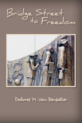Libro Bridge Street To Freedom - Van Rensalier, Dolores M.