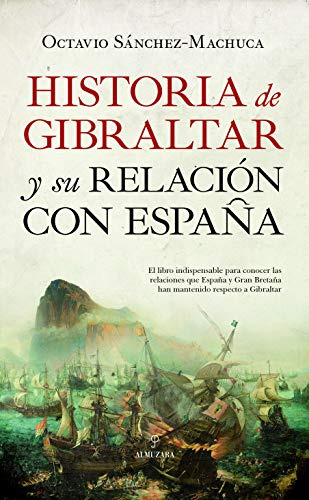 Libro Historia De Gibraltar Y Su Relación Con España De Sánc