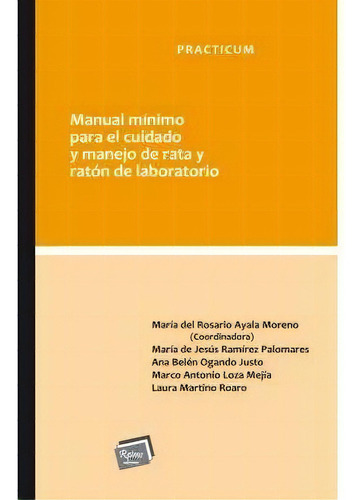 Manual Para El Manejo De Rata Y Ratón En Laboratorio, De María Del Rosario Ayala Moreno. Editorial Reims Ediciones, Tapa Pasta Blanda, Edición 1 En Español, 2014