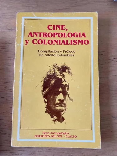 Cine, Antropologia Y Colonialismo - Colombres, Adolfo (r6) (Usado)