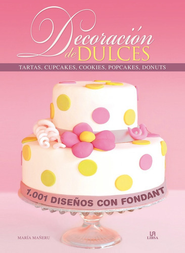 Decoraciãâ³n De Dulces, De Maneru, Maria. Editorial Libsa, Tapa Dura En Español