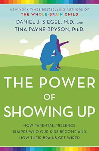 Book : The Power Of Showing Up How Parental Presence Shapes