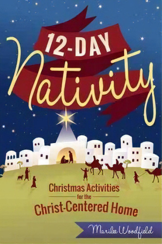 12-day Nativity : Christmas Activities For A Christ-centered Home, De Marilee Whiting Woodfield. Editorial Plain Sight, Tapa Blanda En Inglés