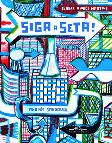 Siga a seta!, de Martins, Isabel Minhós. Editora Schwarcz SA, capa dura em português, 2012