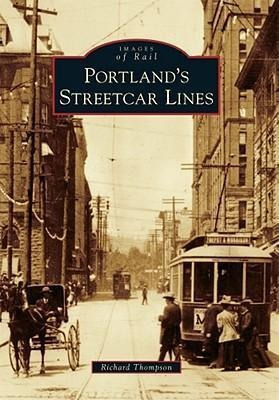 Portland's Streetcar Lines - Richard Thompson