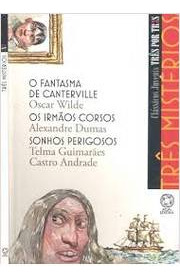 Livro O Fantasma De Canterville / Os Irmãos Corsos / Sonhos Perigosos - Oscar Wilde / Alexandre Dumas / Telma Guimarães Castro Andrade [2009]